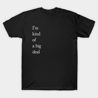 I'm Kind Of A Big Deal T-Shirt